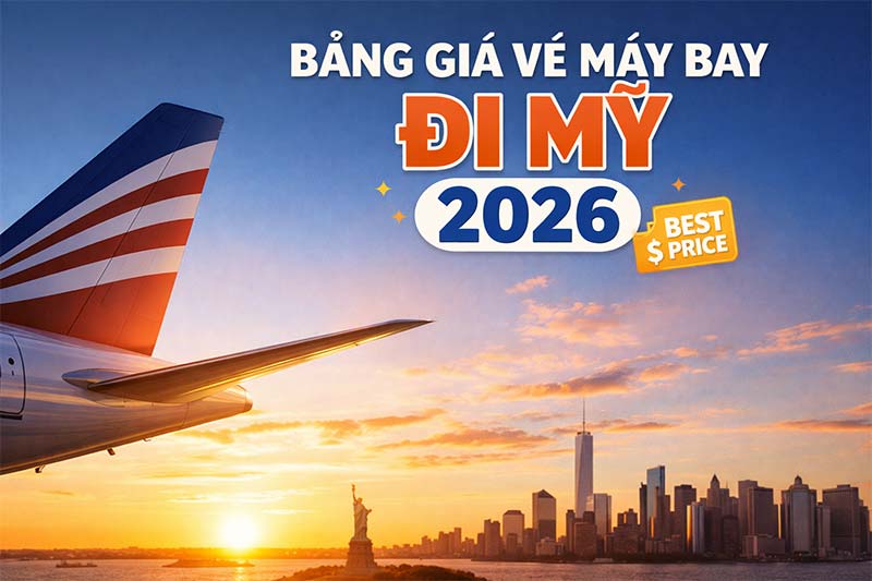 Bảng giá vé máy bay đi Mỹ 2026