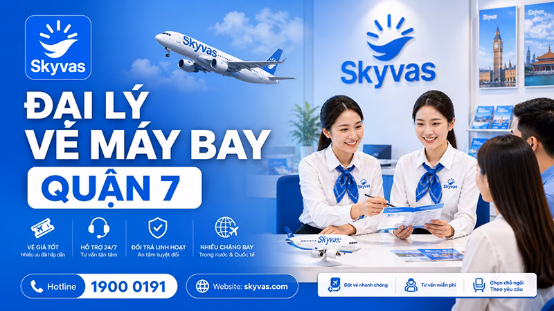 Đại lý vé máy bay Quận 7 - Skyvas hỗ trợ khách hàng khu vực