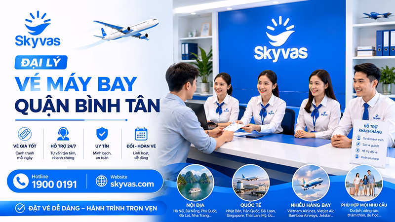 Đại lý vé máy bay Quận Bình Tân - Skyvas hỗ trợ khách hàng khu vực