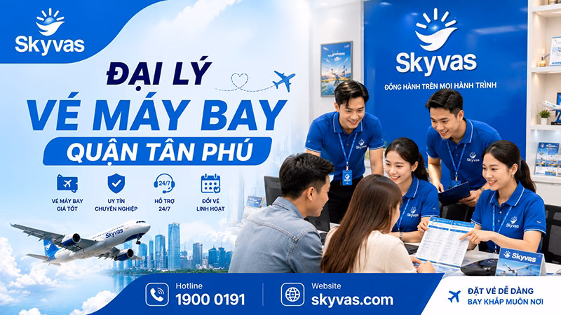 Đại lý vé máy bay Quận Tân Phú - Skyvas hỗ trợ khách hàng khu vực