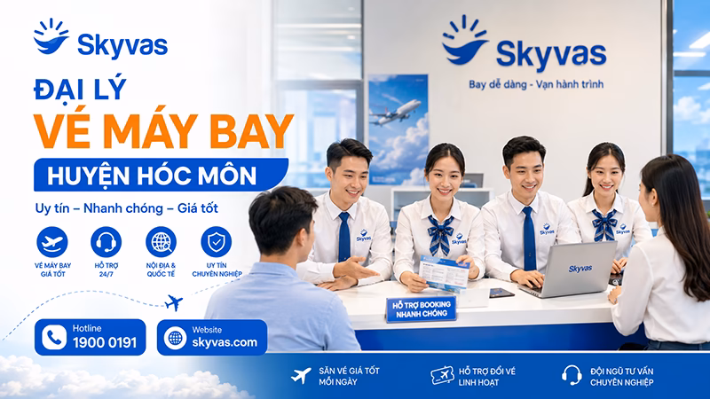 Đại lý vé máy bay huyện Hóc Môn - Skyvas hỗ trợ khách hàng khu vực